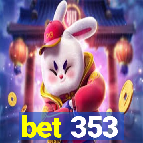 bet 353